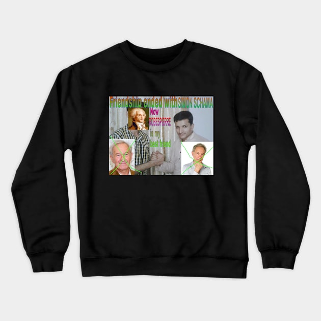 Friendship ended with Simon Schama Crewneck Sweatshirt by frenchrev